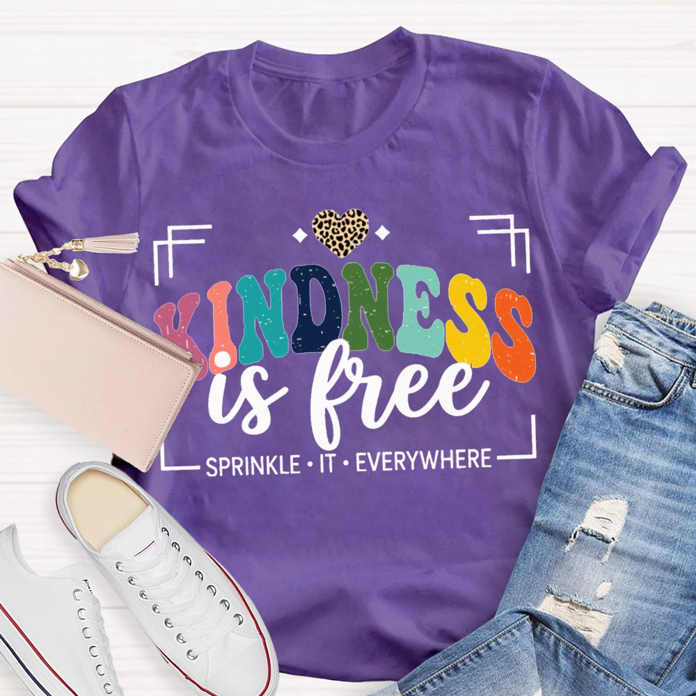 Kindness Is Free Sprinkle It Everywhere T-shirt