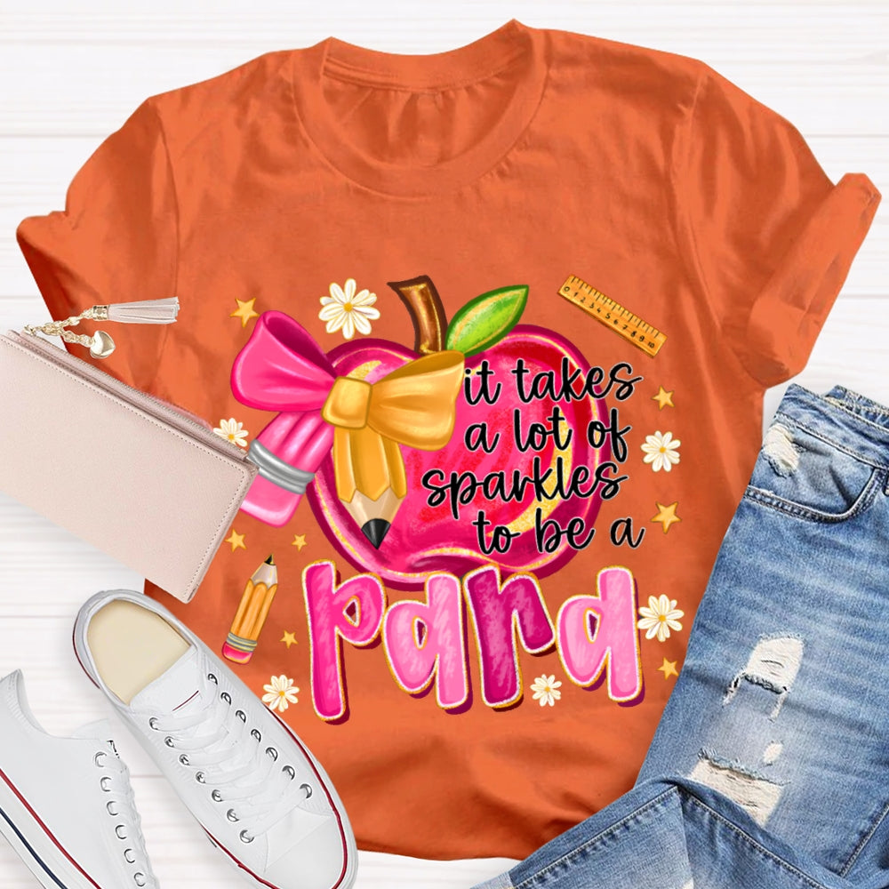 It Takes A Lot Of Sparkles To Be A Para Bow And Apple T-shirt