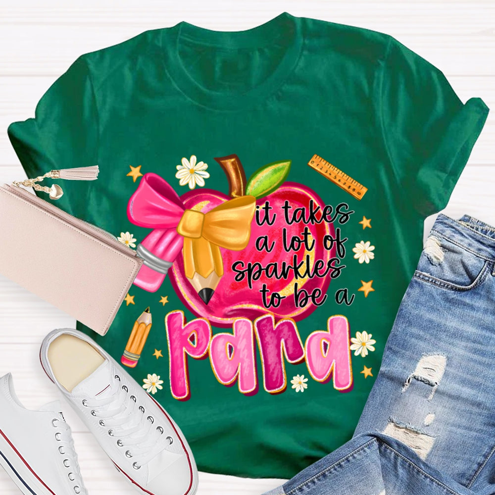 It Takes A Lot Of Sparkles To Be A Para Bow And Apple T-shirt