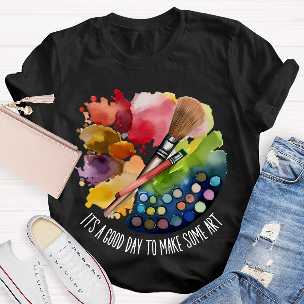 It'S A Good Day To Make Some Art Color Palette T-shirt