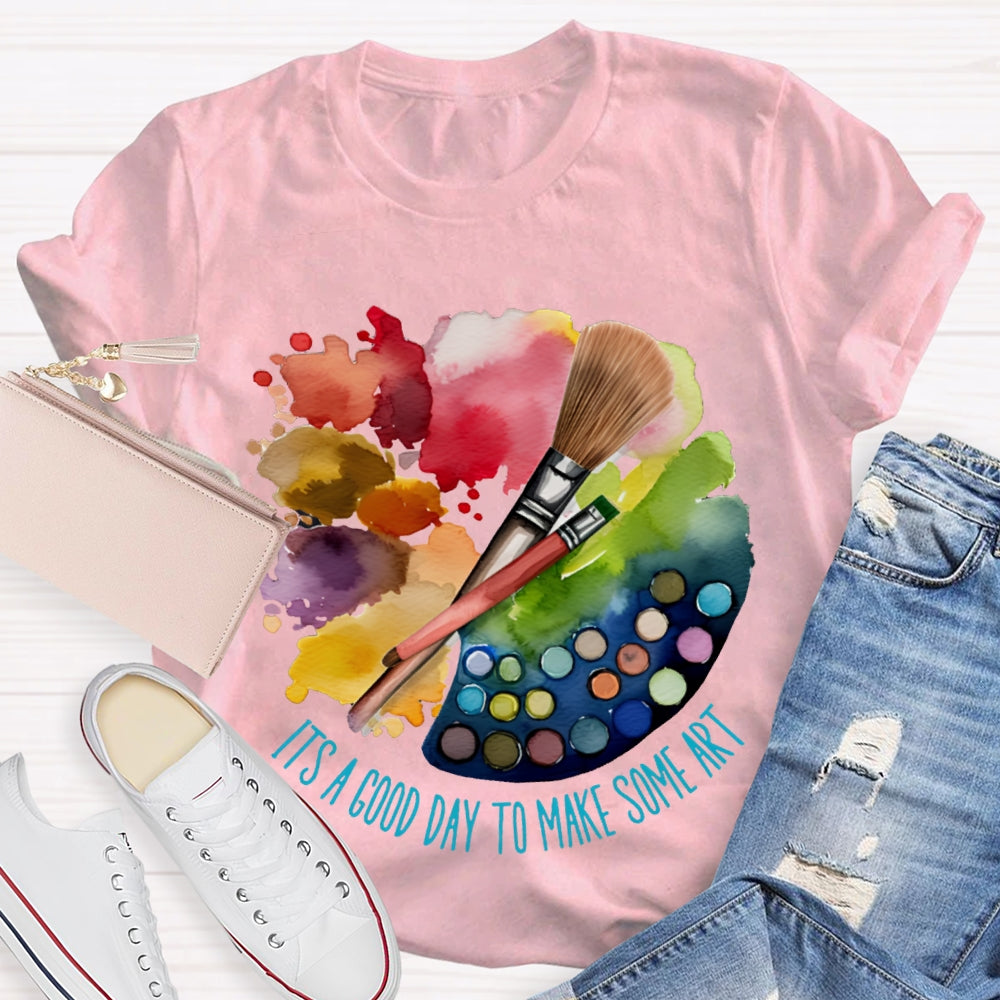 It'S A Good Day To Make Some Art Color Palette T-shirt