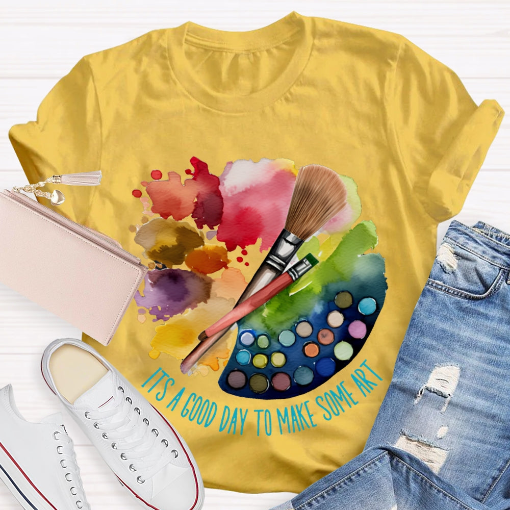 It'S A Good Day To Make Some Art Color Palette T-shirt