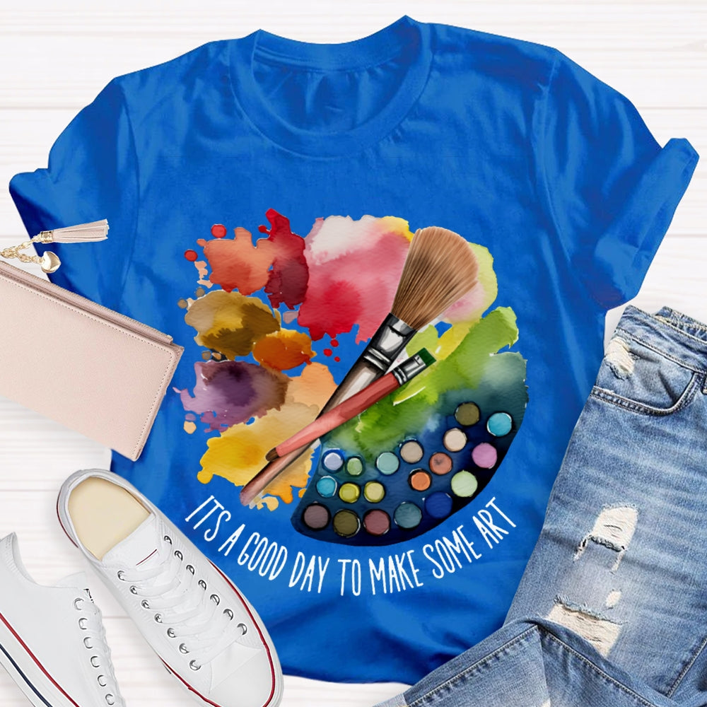 It'S A Good Day To Make Some Art Color Palette T-shirt