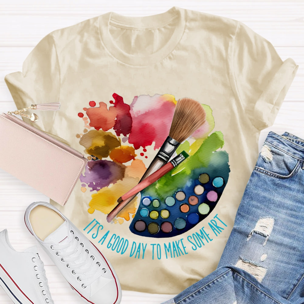 It'S A Good Day To Make Some Art Color Palette T-shirt