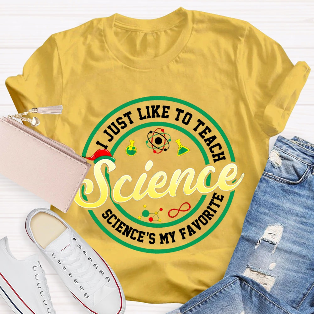 I Just Like To Teach Science Is My Favorite Christmas T-shirt