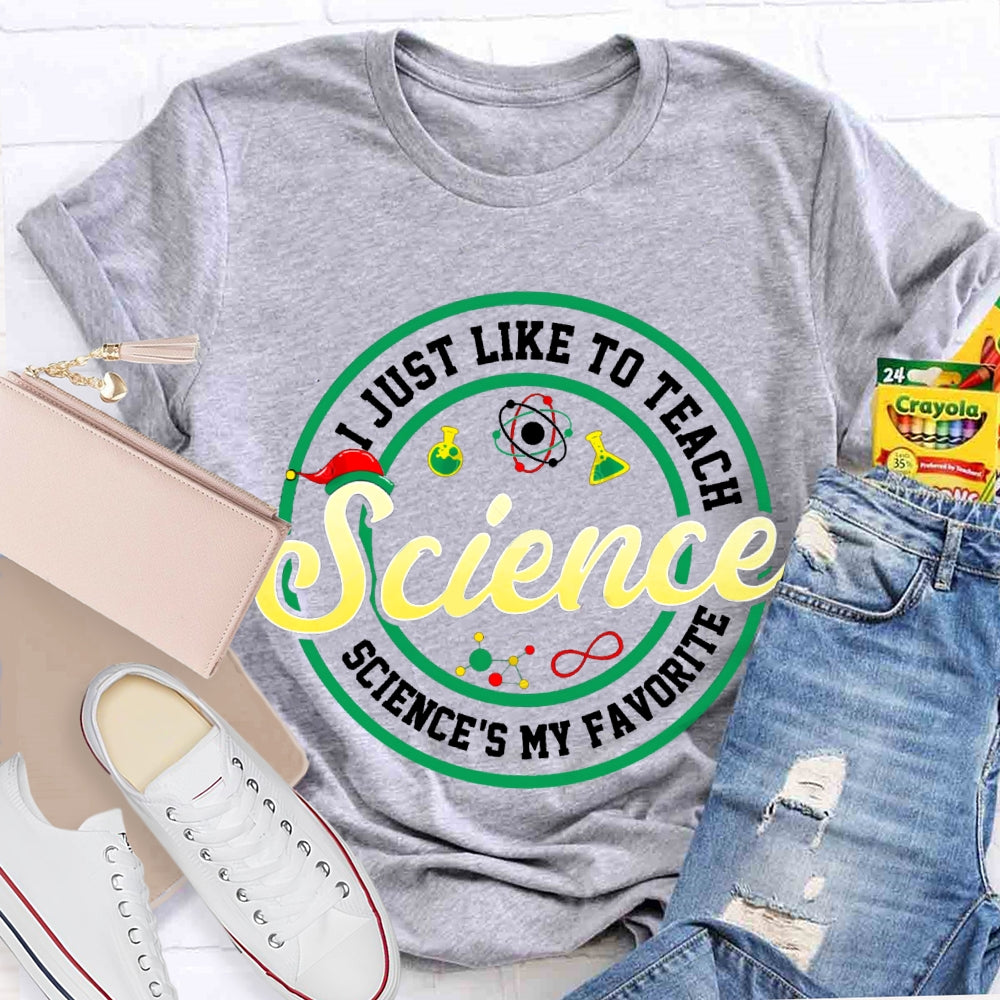 I Just Like To Teach Science Is My Favorite Christmas T-shirt