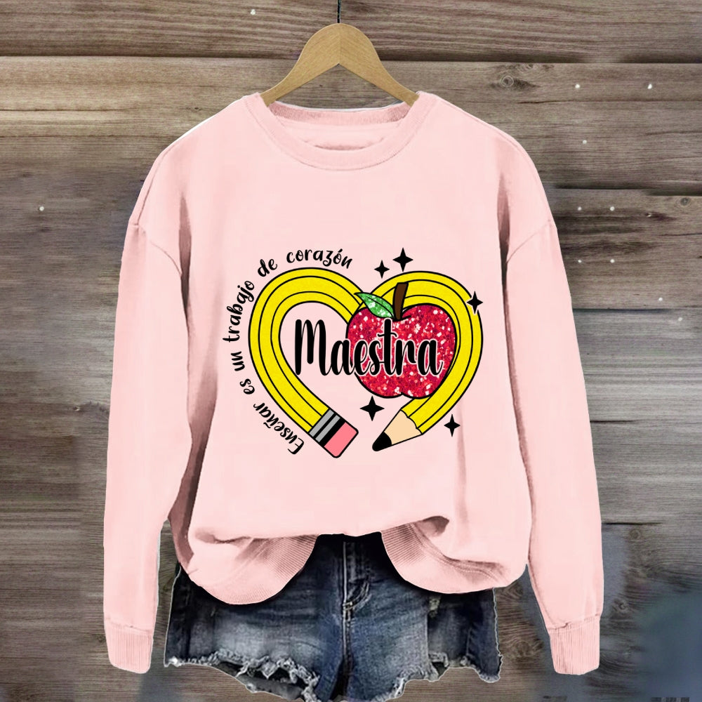 Maestra Enseñar Es Un Trabajo De Corazón Sweatshirt