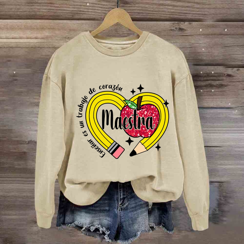 Maestra Enseñar Es Un Trabajo De Corazón Sweatshirt