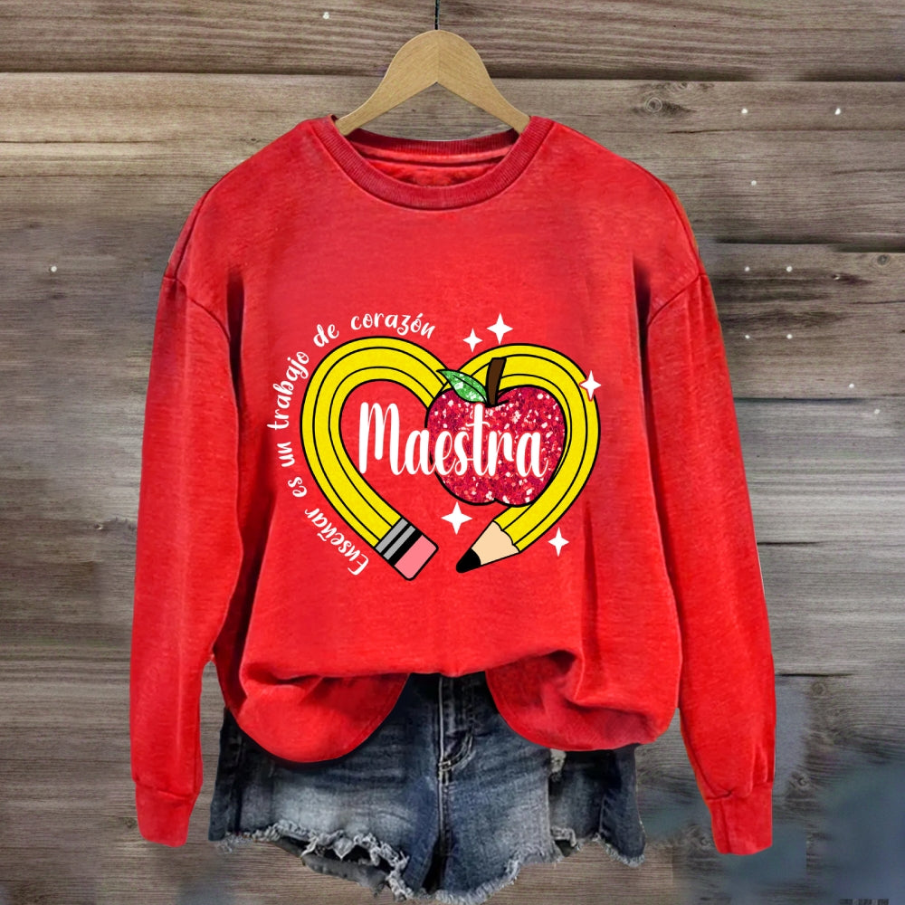 Maestra Enseñar Es Un Trabajo De Corazón Sweatshirt