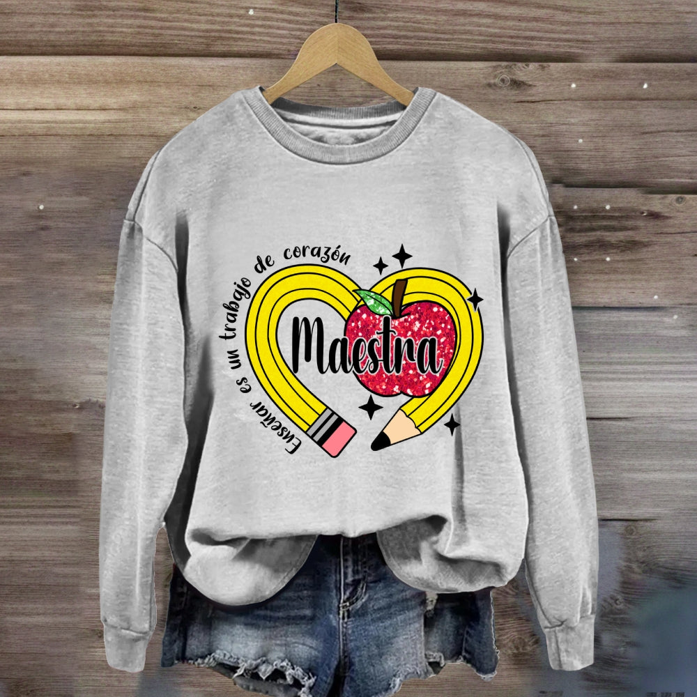 Maestra Enseñar Es Un Trabajo De Corazón Sweatshirt