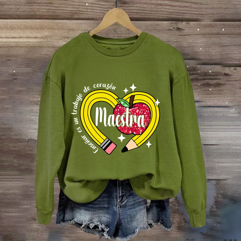 Maestra Enseñar Es Un Trabajo De Corazón Sweatshirt