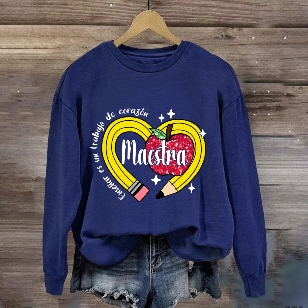Maestra Enseñar Es Un Trabajo De Corazón Sweatshirt