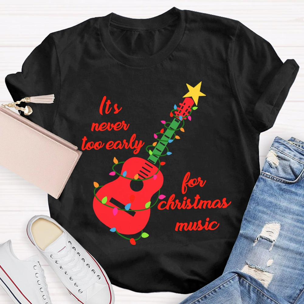 It'S Never Too Early For Christmas Music T-shirt