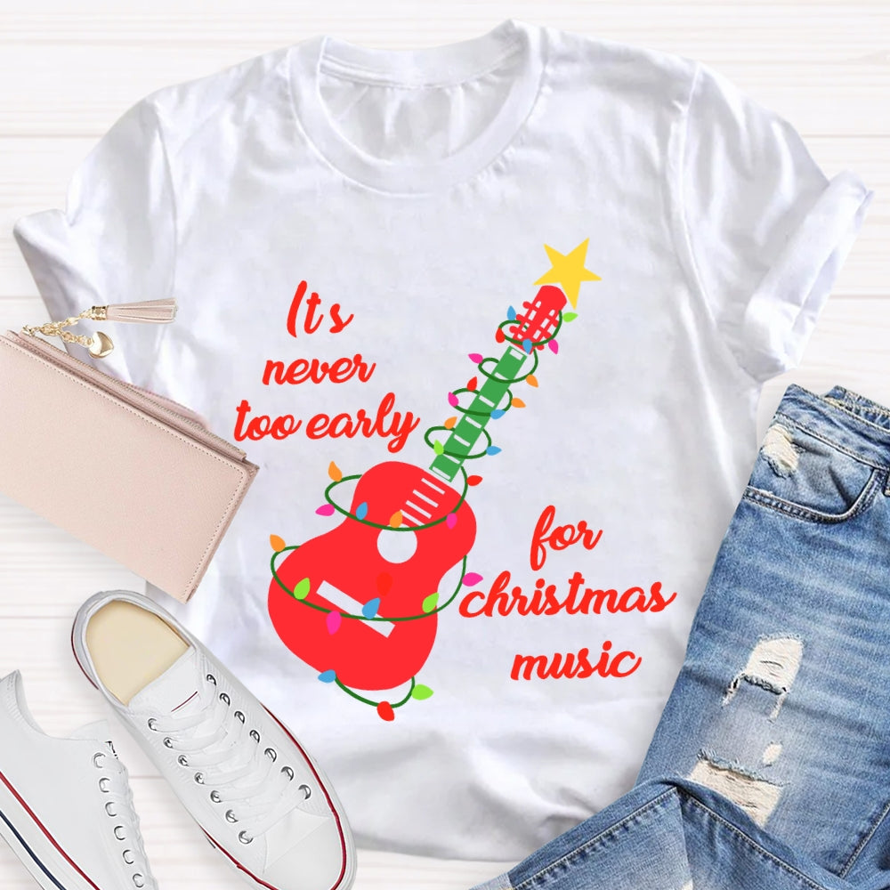 It'S Never Too Early For Christmas Music T-shirt