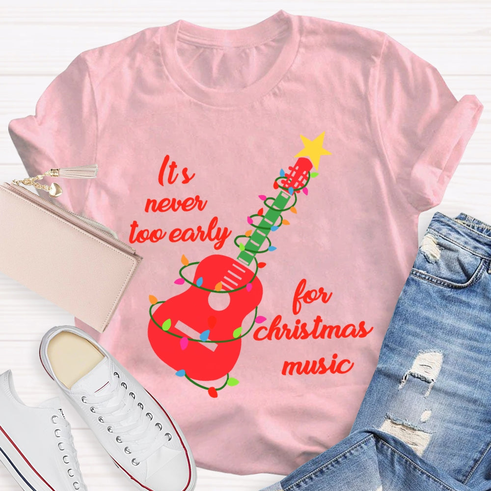 It'S Never Too Early For Christmas Music T-shirt