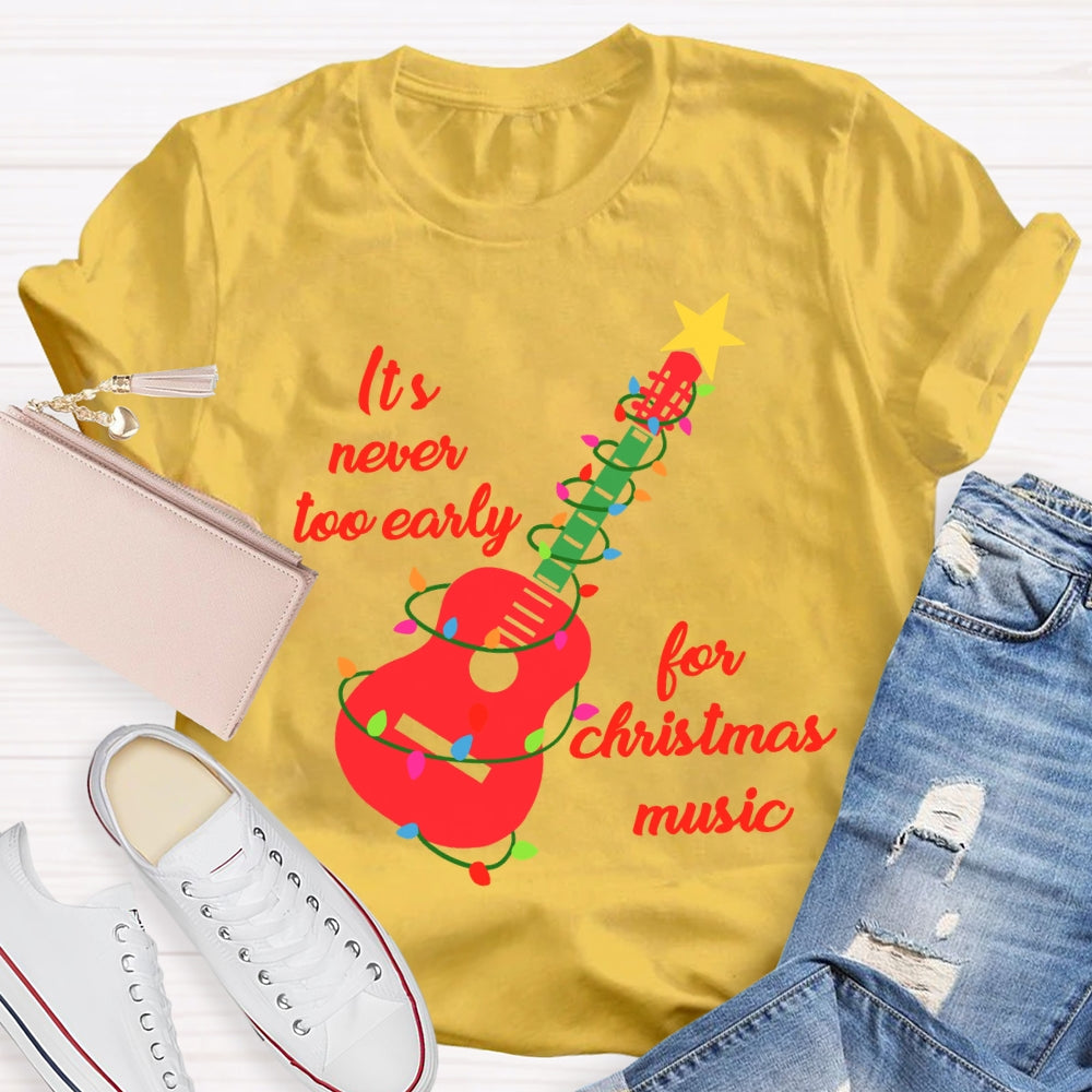 It'S Never Too Early For Christmas Music T-shirt