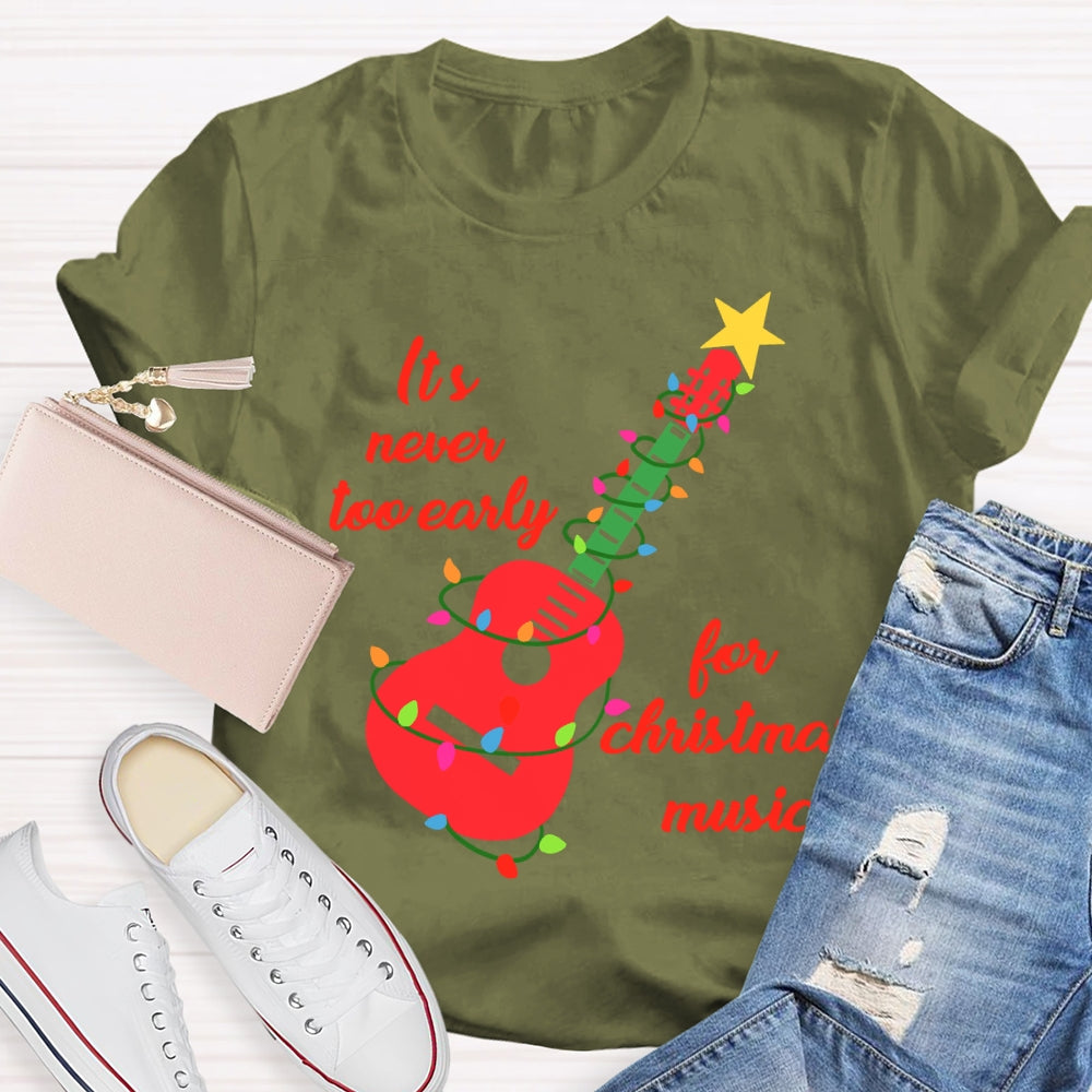It'S Never Too Early For Christmas Music T-shirt