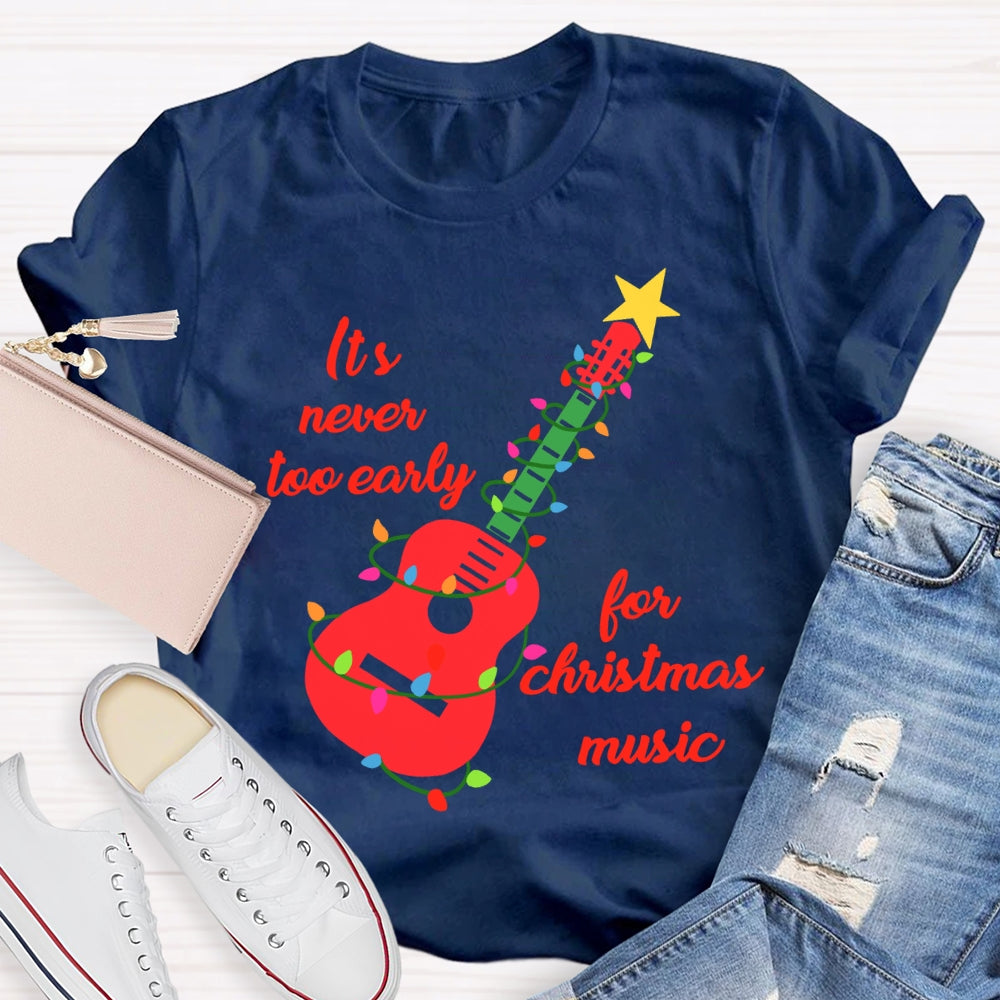 It'S Never Too Early For Christmas Music T-shirt