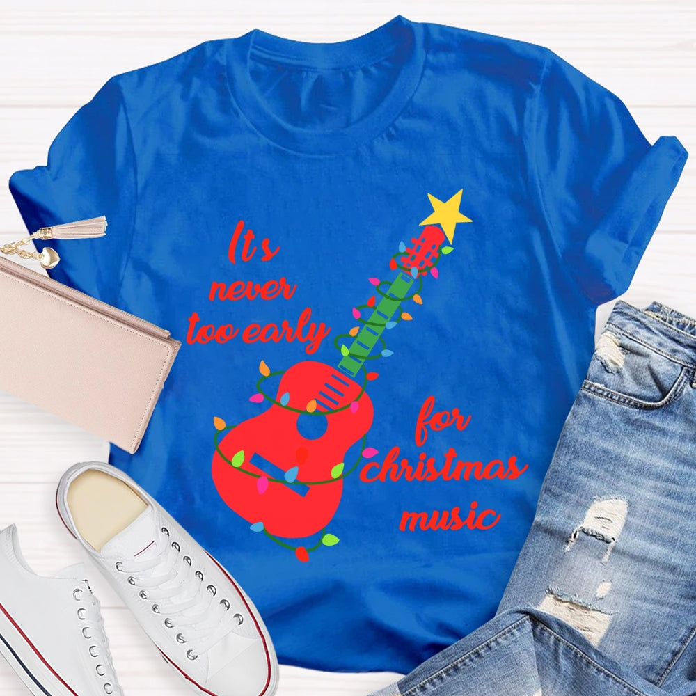 It'S Never Too Early For Christmas Music T-shirt
