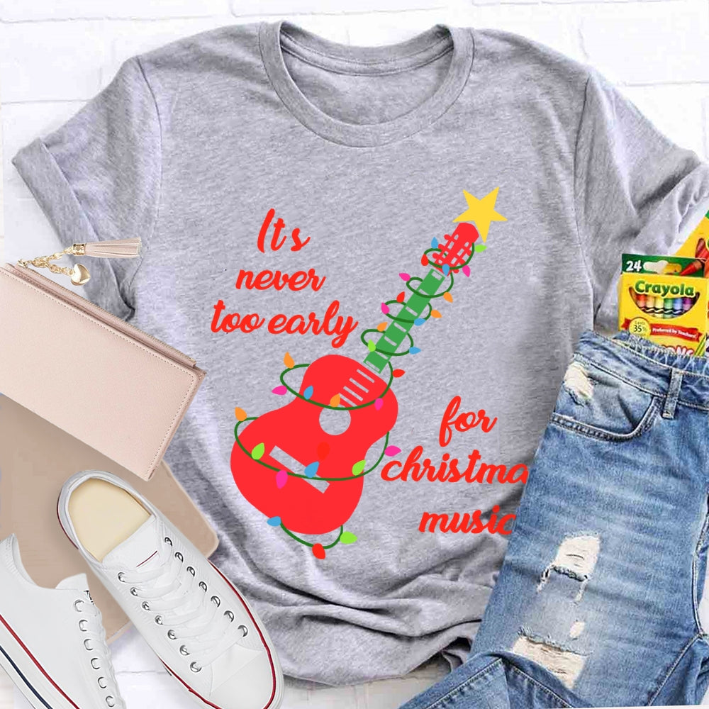 It'S Never Too Early For Christmas Music T-shirt