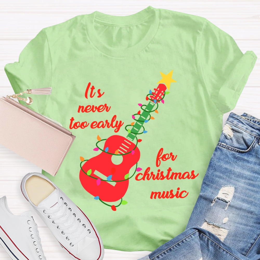 It'S Never Too Early For Christmas Music T-shirt