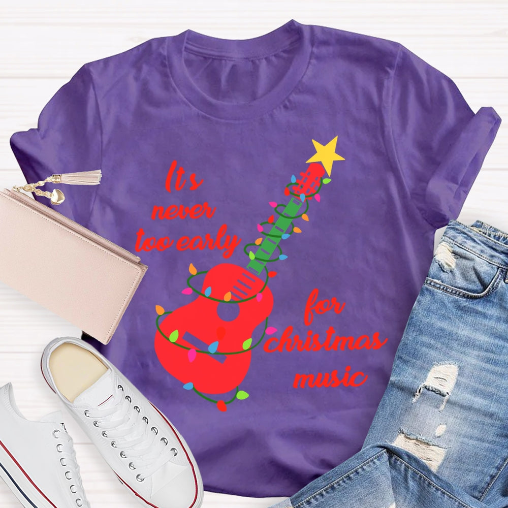 It'S Never Too Early For Christmas Music T-shirt