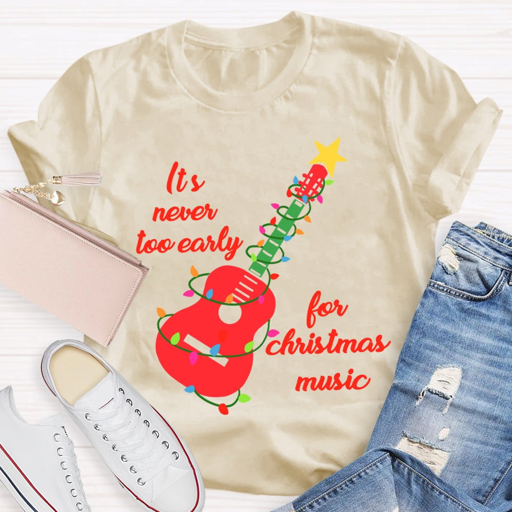 It'S Never Too Early For Christmas Music T-shirt