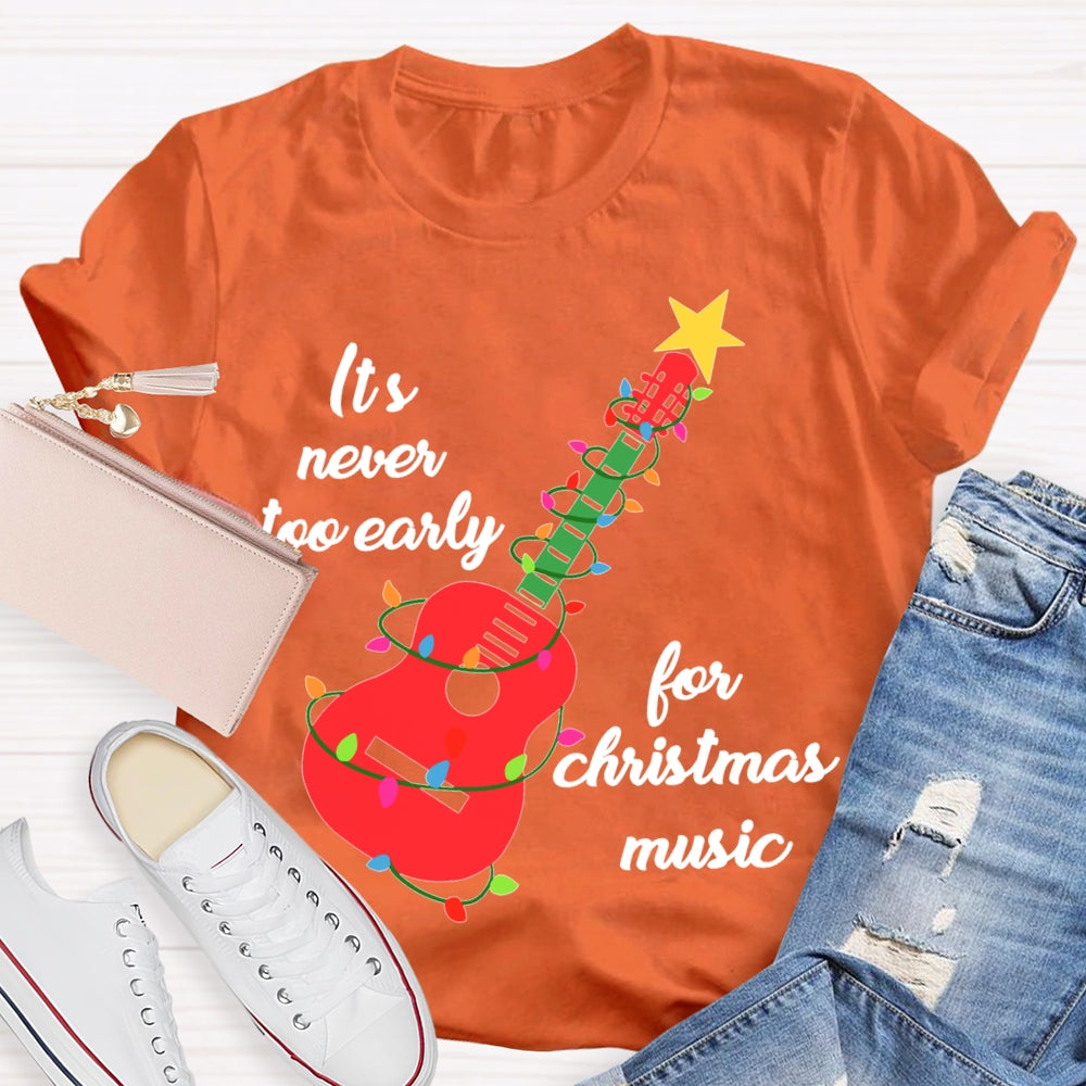 It'S Never Too Early For Christmas Music T-shirt