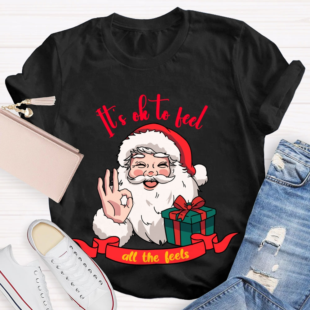 It'S Ok To Feel All The Feels Santa Claus Holding A Gift T-shirt
