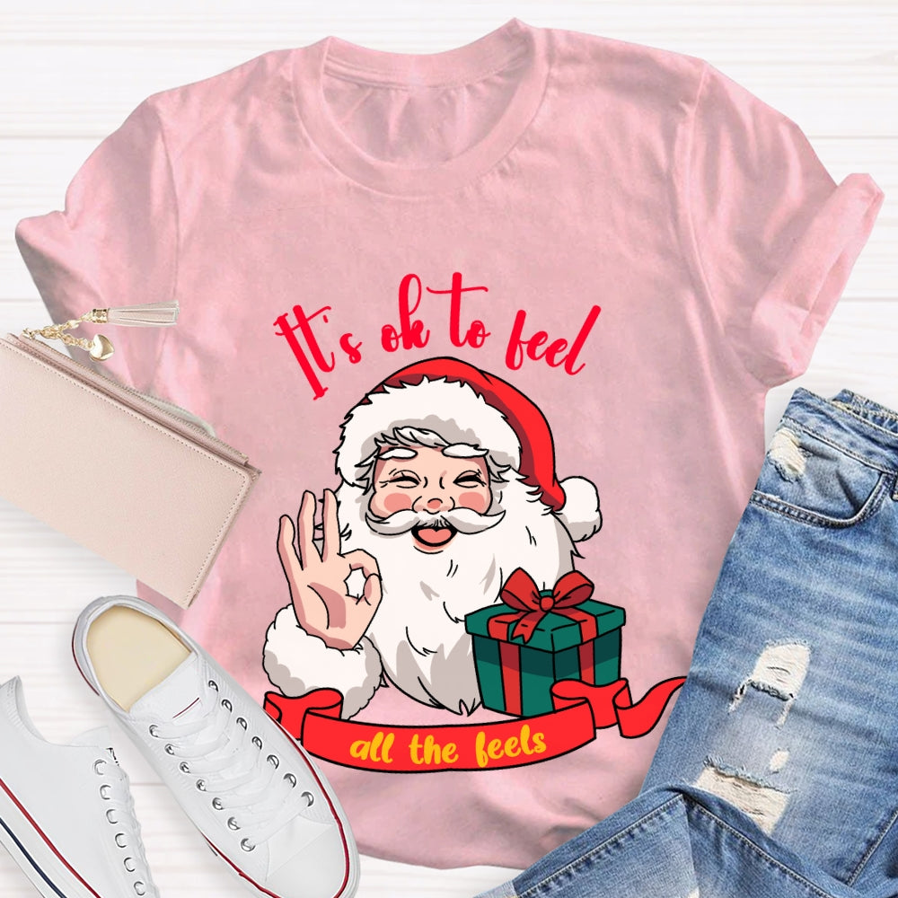 It'S Ok To Feel All The Feels Santa Claus Holding A Gift T-shirt