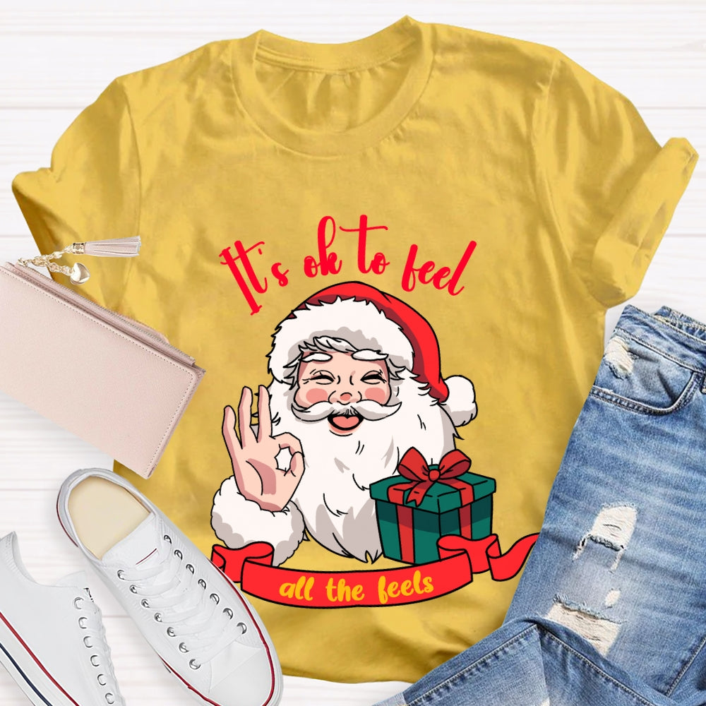 It'S Ok To Feel All The Feels Santa Claus Holding A Gift T-shirt