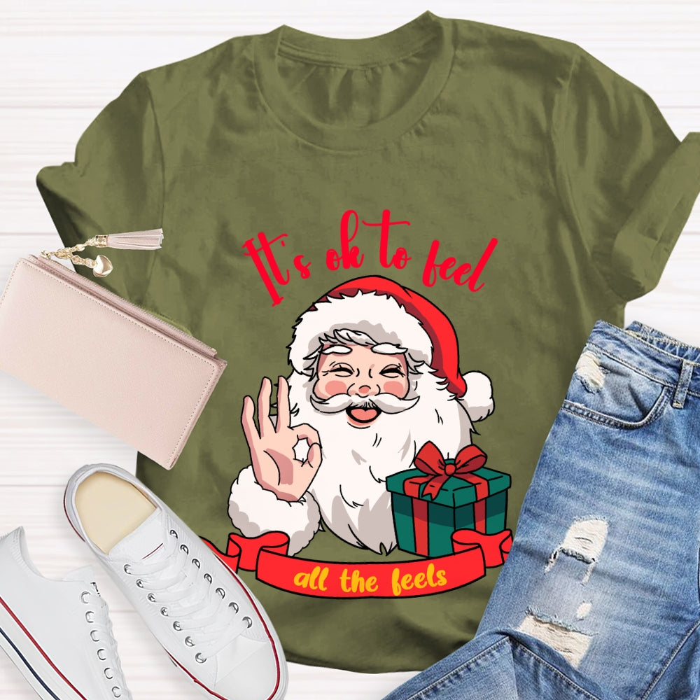 It'S Ok To Feel All The Feels Santa Claus Holding A Gift T-shirt