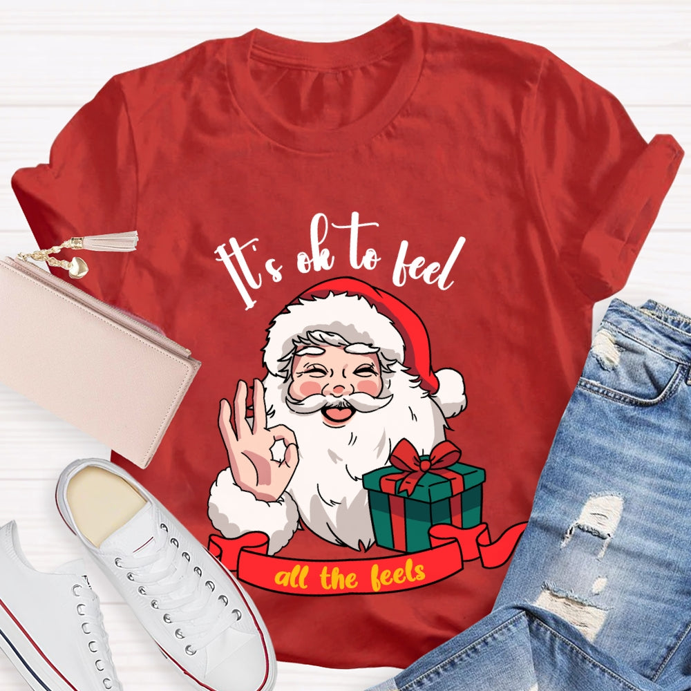 It'S Ok To Feel All The Feels Santa Claus Holding A Gift T-shirt