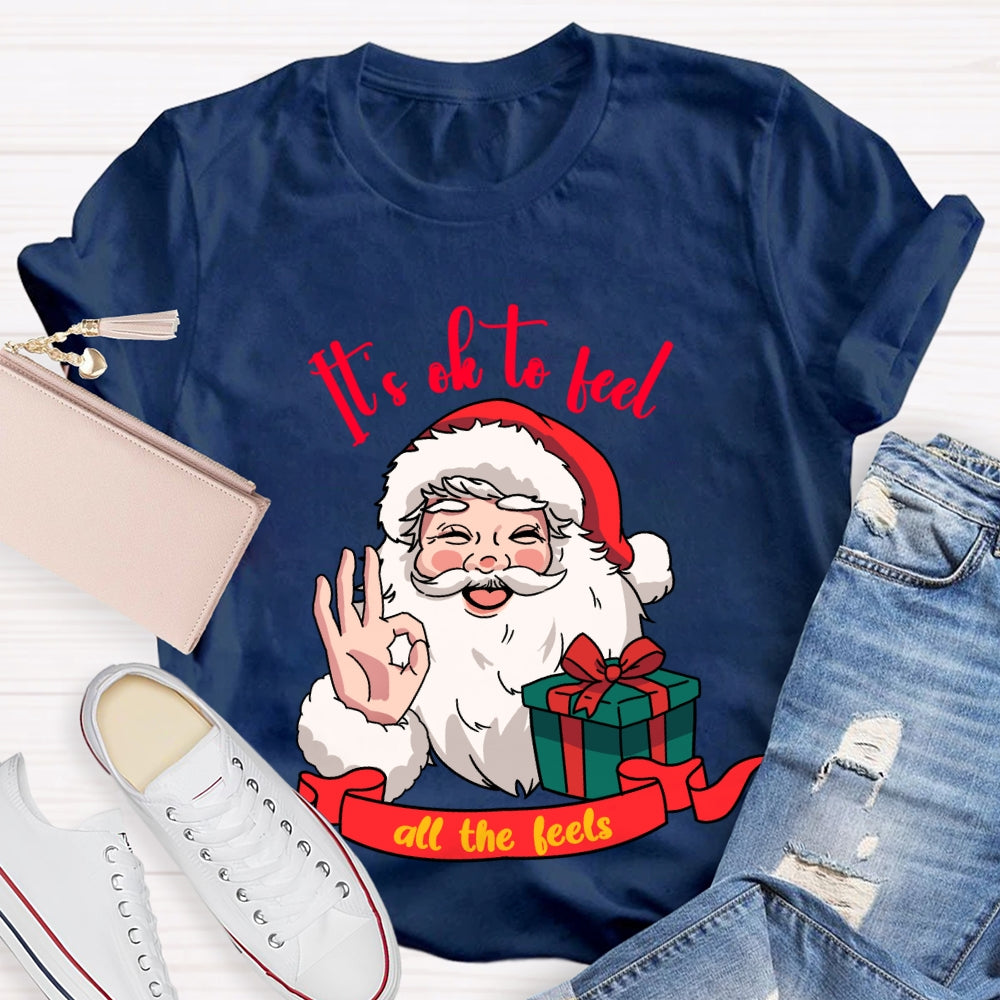 It'S Ok To Feel All The Feels Santa Claus Holding A Gift T-shirt