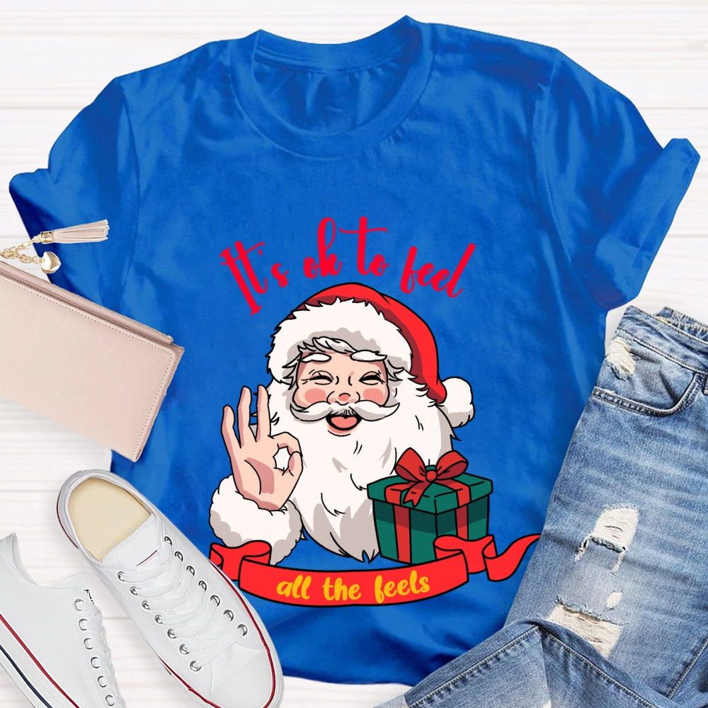 It'S Ok To Feel All The Feels Santa Claus Holding A Gift T-shirt