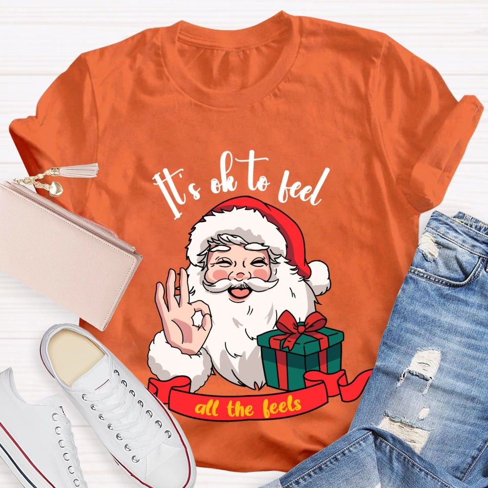 It'S Ok To Feel All The Feels Santa Claus Holding A Gift T-shirt
