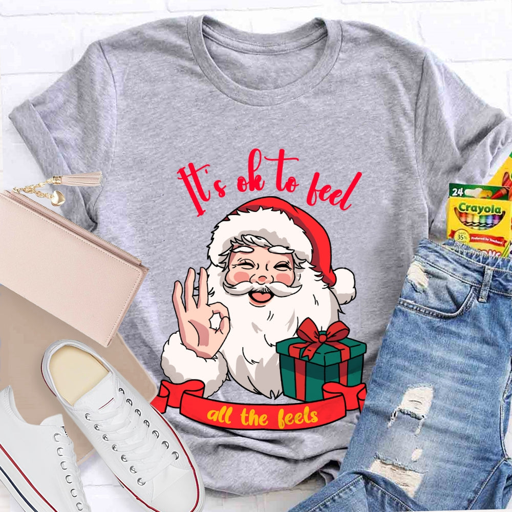 It'S Ok To Feel All The Feels Santa Claus Holding A Gift T-shirt