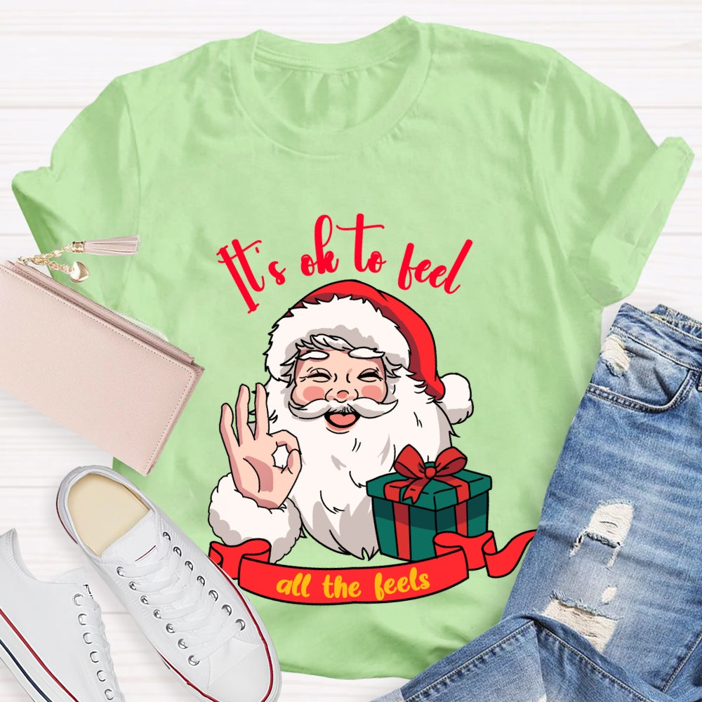 It'S Ok To Feel All The Feels Santa Claus Holding A Gift T-shirt