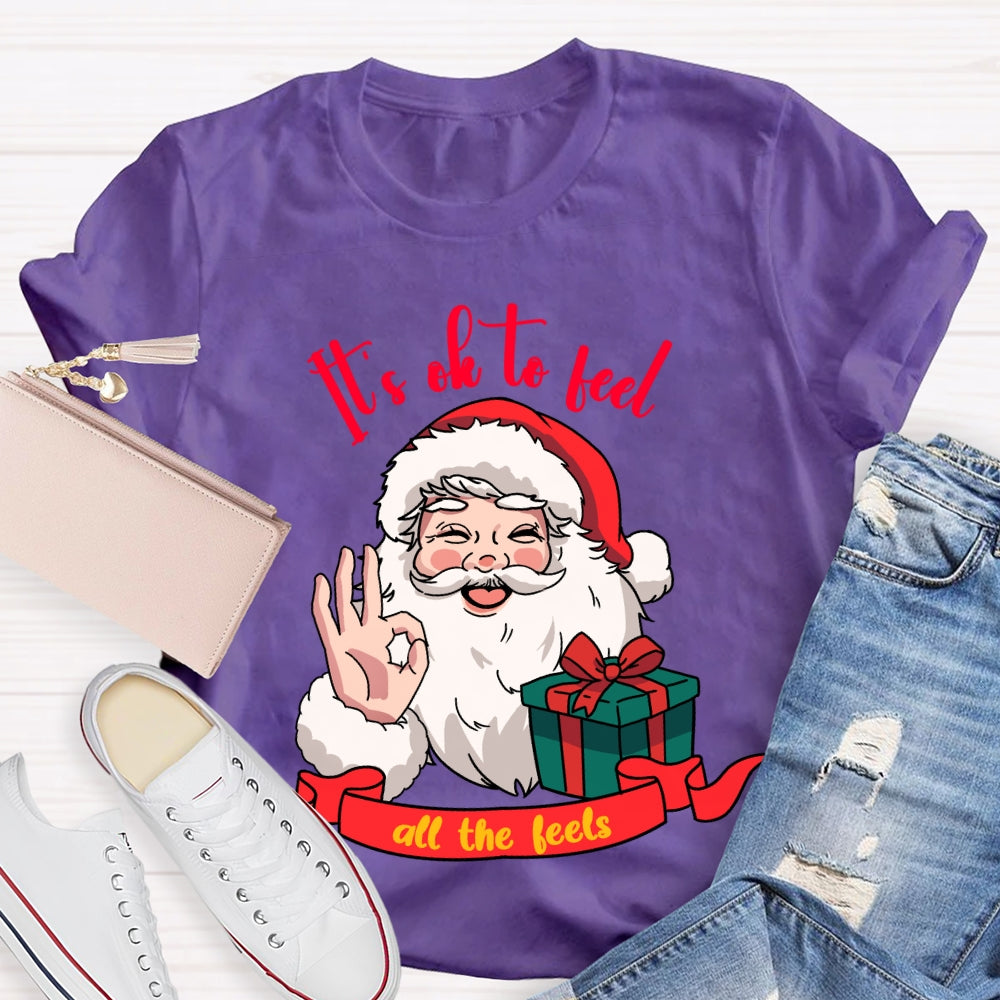 It'S Ok To Feel All The Feels Santa Claus Holding A Gift T-shirt