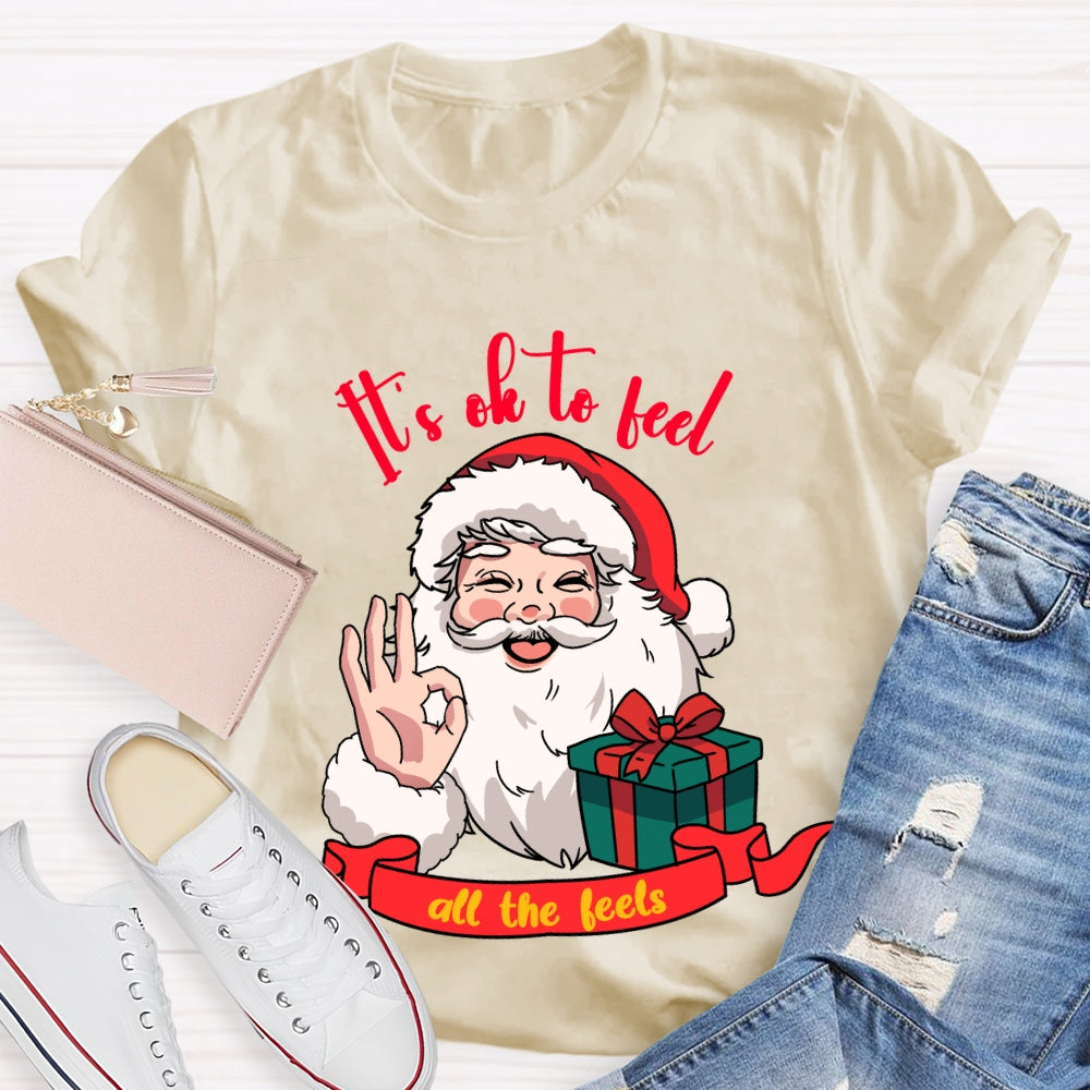 It'S Ok To Feel All The Feels Santa Claus Holding A Gift T-shirt