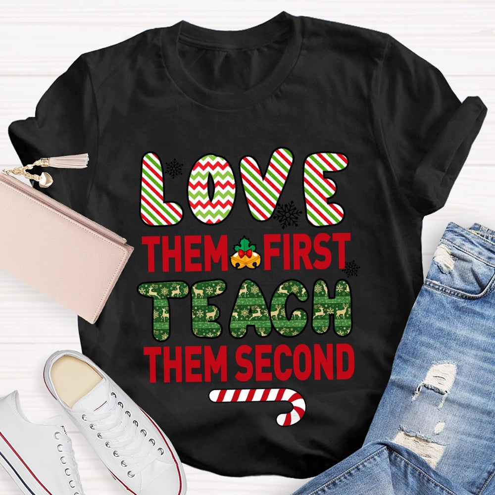 Love Them First Teach Second Christmas T-shirt
