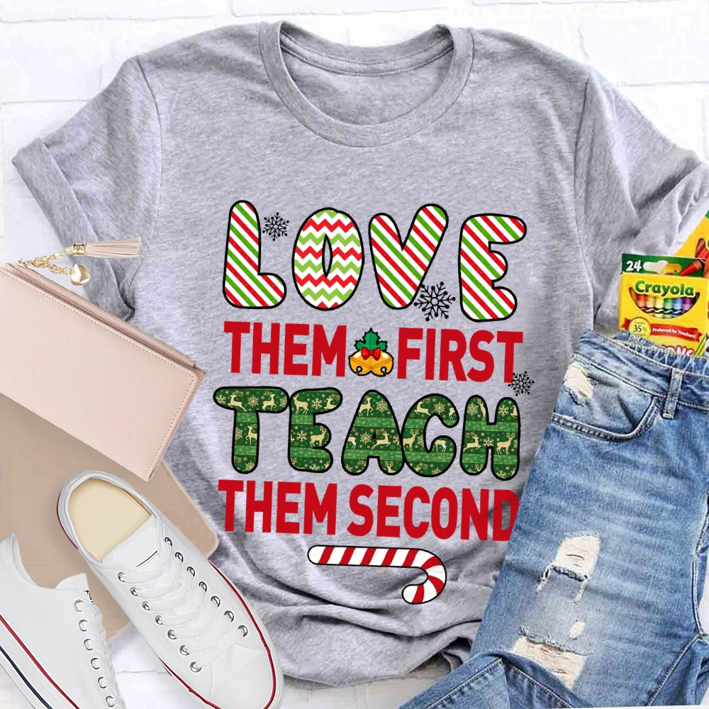 Love Them First Teach Second Christmas T-shirt