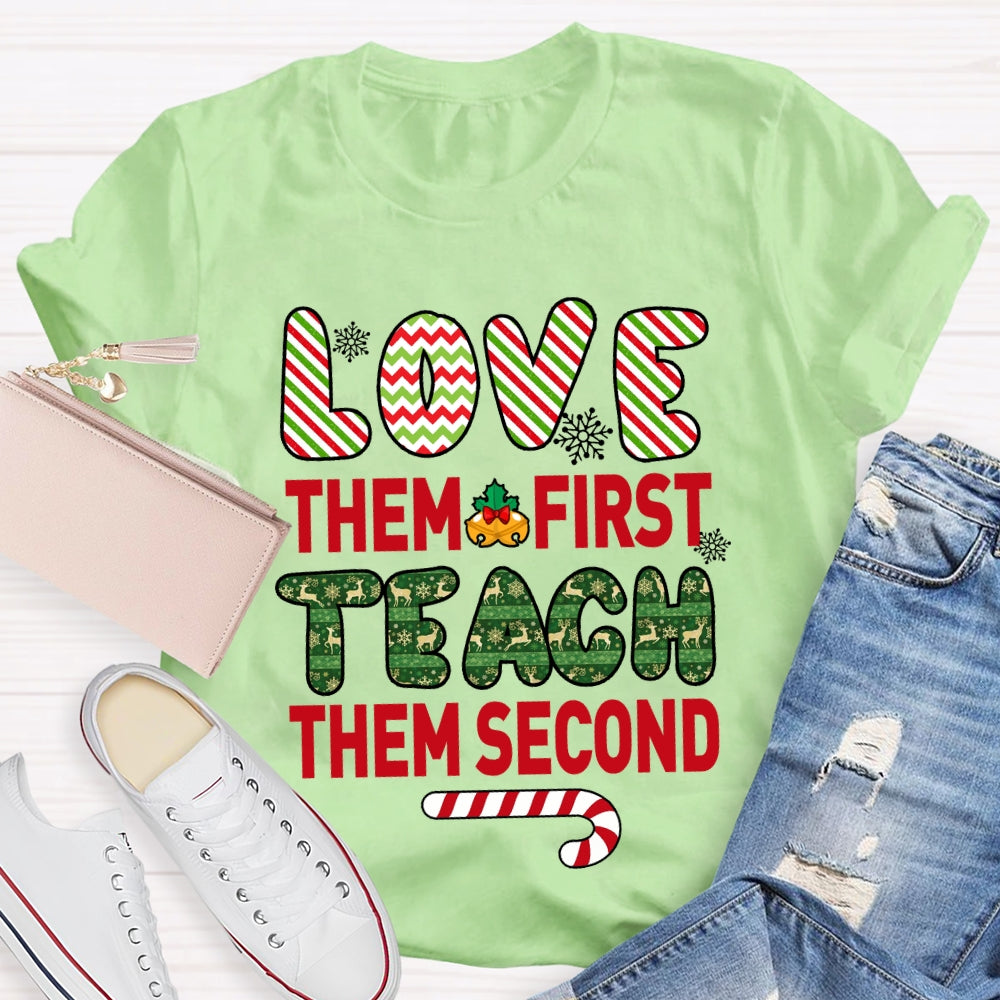 Love Them First Teach Second Christmas T-shirt