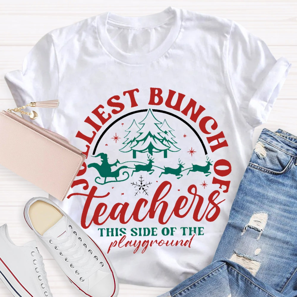 Jolliest Bunch Of The Teachers This Side Of The Playground Christmas T-shirt