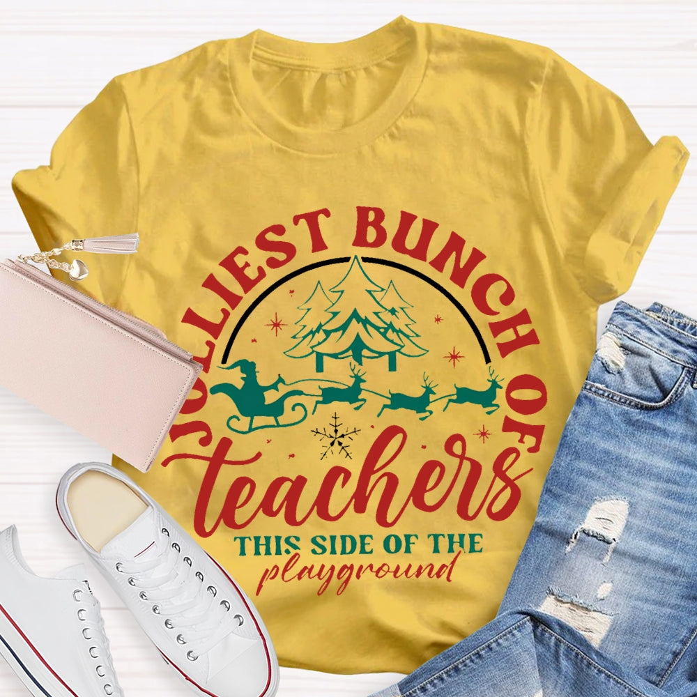 Jolliest Bunch Of The Teachers This Side Of The Playground Christmas T-shirt