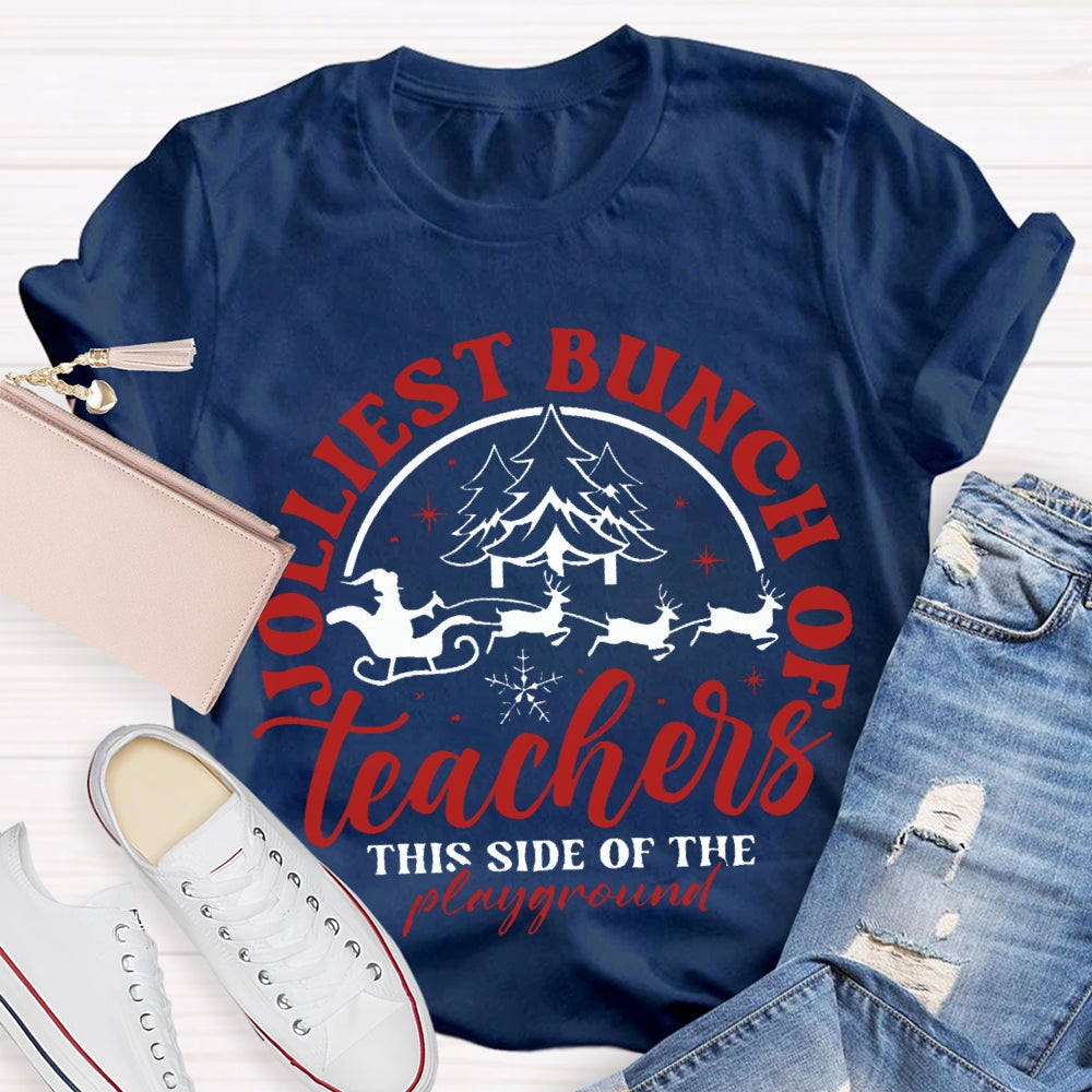 Jolliest Bunch Of The Teachers This Side Of The Playground Christmas T-shirt