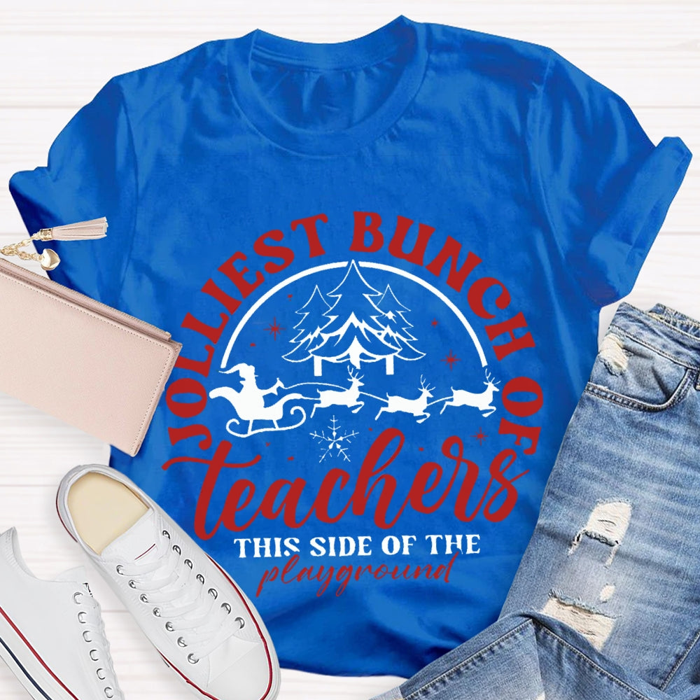 Jolliest Bunch Of The Teachers This Side Of The Playground Christmas T-shirt