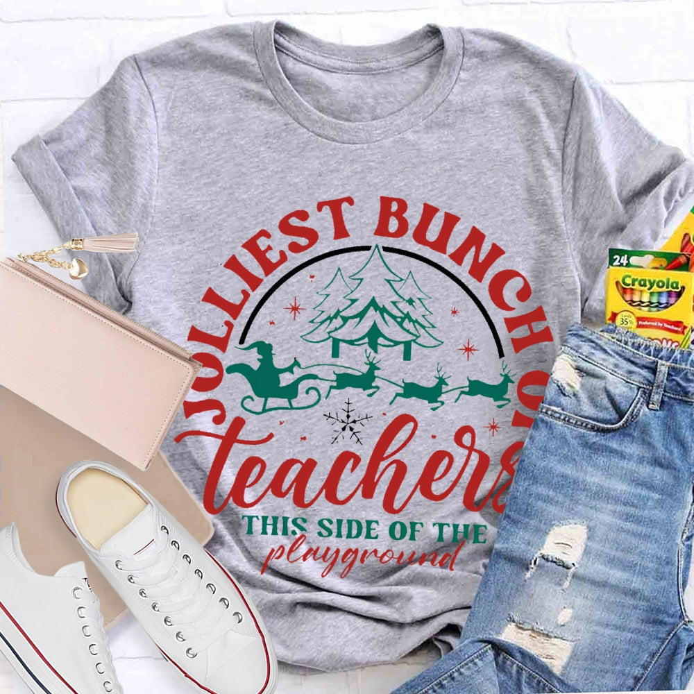 Jolliest Bunch Of The Teachers This Side Of The Playground Christmas T-shirt