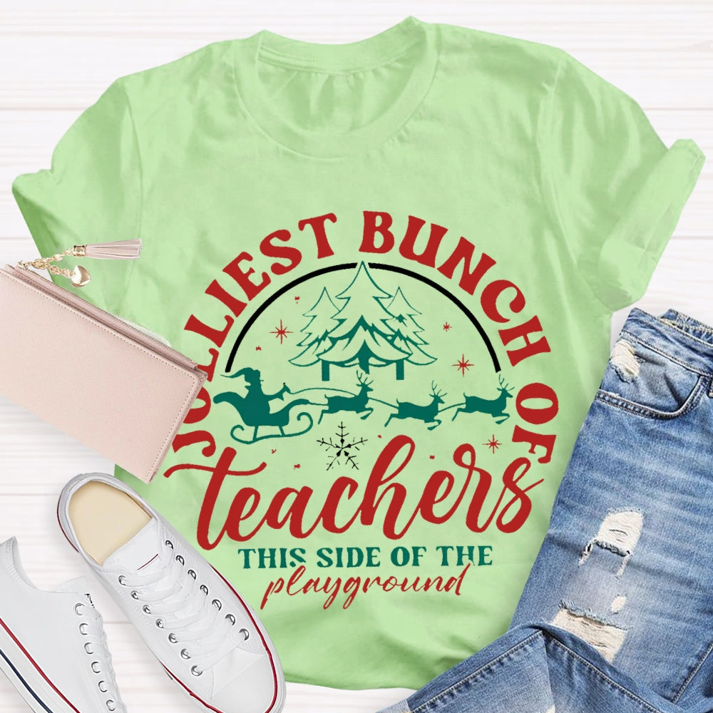Jolliest Bunch Of The Teachers This Side Of The Playground Christmas T-shirt