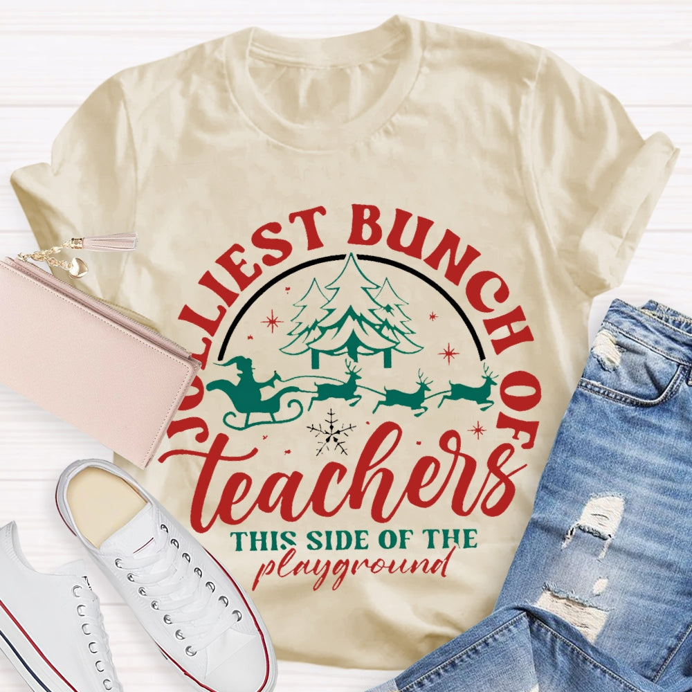 Jolliest Bunch Of The Teachers This Side Of The Playground Christmas T-shirt